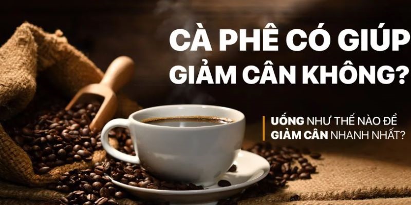 Sử dụng cà phê giảm cân hiệu quả cần phải có phương pháp